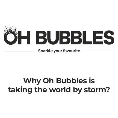 Why Oh Bubbles is taking the world by storm?